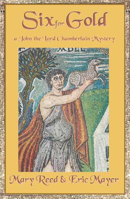 SIX FOR GOLD: A JOHN THE EUNUCH MYSTERY
