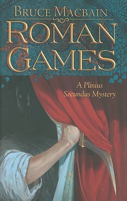 ROMAN GAMES: A PLINIUS SECUNDUS MYSTERY