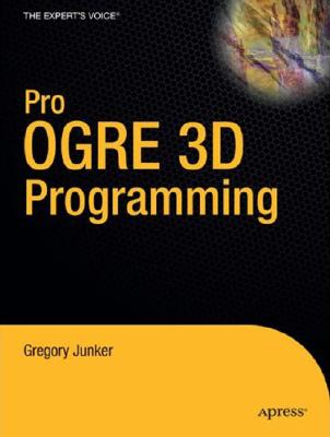 Pro OGRE 3D Programming (Expert's Voice in Open Source)
