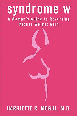 Syndrome W: A Woman's Guide to Reversing Midlife Weight Gain