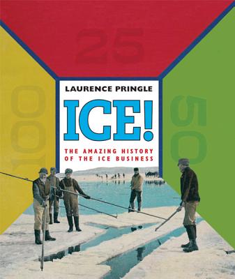 Image for ICE!: The Amazing History of the Ice Business