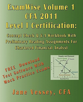 ExamWise Volume 1 For 2011 CFA Level I Certification The Candidates Question And Answer Workbook With Preliminary Reading Assignments For . Analyst (with Download Testing Software)