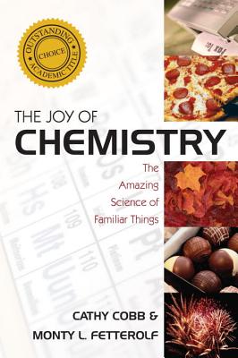 JOY OF CHEMISTRY, THE THE AMAZING SCIENCE OF FAMILIAR THINGS
