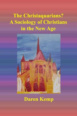 The Christaquarians: A Sociology of Christians in the New Age