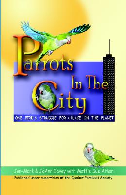 Image for Parrots in the City: One Bird's Struggle For a Place on the Planet Parrots in the City: One Bird's Struggle For a Place on the Planet