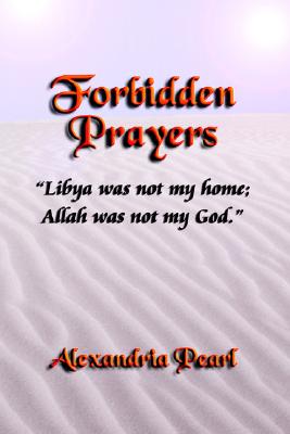 Forbidden Prayers - Libya Was Not My Home; Allah Was Not My God.
