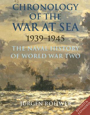 Chronology of the War at Sea, 1939-1945: The Naval History of World War Two