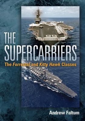Image for The Supercarriers; ; The Forrestal and Kitty Hawk Class The Supercarriers; ; The Forrestal and Kitty Hawk Class