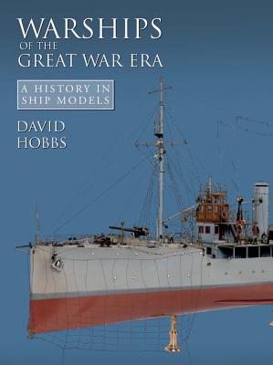 Warships of the Great War Era: A History in Ship Models