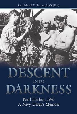 Descent Into Darkness: Pearl Harbor, 1941: A Navy Diver's Memoir