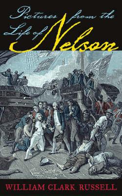Pictures from the Life of Nelson.