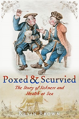 Poxed And Scurvied. The Story of Sickness and Health at Sea