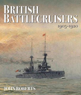 Image for British Battlecruisers 1905-1920 British Battlecruisers 1905-1920