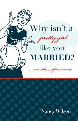 Image for Why Isn't a Pretty Girl Like You Married? and Other Useful Comments