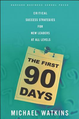 Image for The First 90 Days: Critical Success Strategies for New Leaders at All Levels