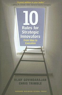 Image for Ten Rules for Strategic Innovators: From Idea to Execution Ten Rules for Strategic Innovators: From Idea to Execution