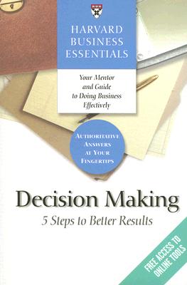 Image for Harvard Business Essentials, Decision Making: 5 Steps to Better Results Harvard Business Essentials, Decision Making: 5 Steps to Better Results