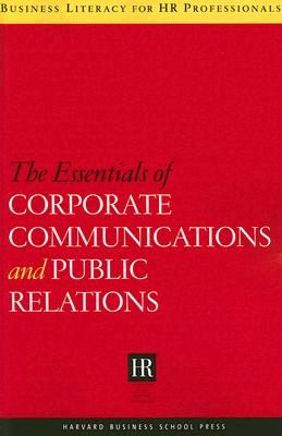 The Essentials of Corporate Communications and Public Relations (Business Literacy for HR Professionals)
