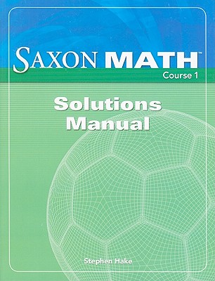 Saxon Math Course 1 Solution Manual 2007
