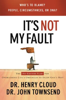 Image for It's Not My Fault: The No-Excuse Plan for Overcoming Life's Obstacles