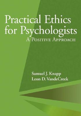 Practical Ethics for Psychologists: A Positive Approach