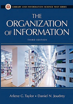 The Organization of Information (Library & Information Science Text)