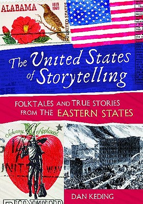 United States of Storytelling: Folktales and True Stories from the Eastern States
