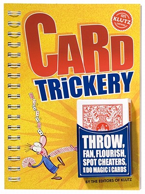 Card Trickery: Throw, Fan, Flourish, Spot Cheaters and Do Magic With Cards