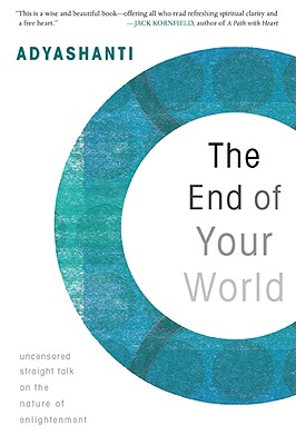 Image for The End of Your World: Uncensored Straight Talk on the Nature of Enlightenment