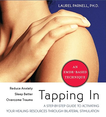 Tapping in: A Step-By-Step Guide to Activating Your Healing Resources Through Bilateral Stimulation