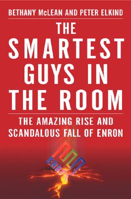 Smartest Guys in the Room: The Amazing Rise and Scandalous Fall of Enron