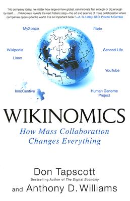 Wikinomics: How Mass Collaboration Changes Everything