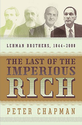 Image for The Last of the Imperious Rich: Lehman Brothers, 1844-2008