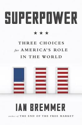 Image for Superpower: Three Choices for America's Role in the World