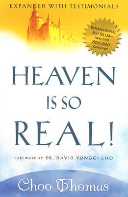Heaven Is So Real!: Expanded with Testimonials