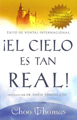 El cielo es tan real: Cree que el cielo existe realmente (Spanish Edition)