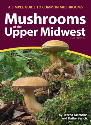 Mushrooms of the Upper Midwest: A Simple Guide to Common Mushrooms (Mushroom Guides)