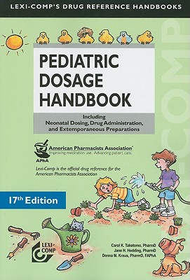 Lexi-Comp's Pediatric Dosage Handbook: Including Neonatal Dosing, Drug Adminstration, and Extemporaneous Preparations (Lexi-comp's Drug Reference Handbooks)