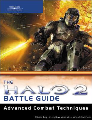 The Unauthorized Halo 2 Battle Guide: Advanced Combat Techniques