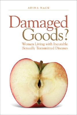 Damaged Goods: Women Living With Incurable Sexually Transmitted Diseases