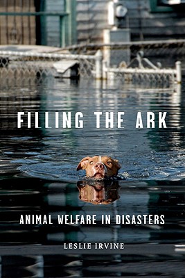 Filling the Ark: Animal Welfare in Disasters (Animals and Ethics)