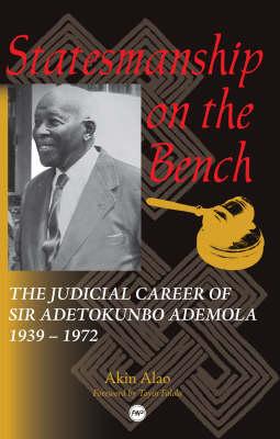 Statesmanship on the Bench: The Judicial Career of Sir Adetokunbo Ademola