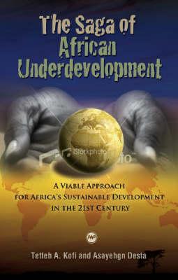 Saga of African Underdevelopment: A Viable Approach for Africa's Sustainable Development in the 21st Century