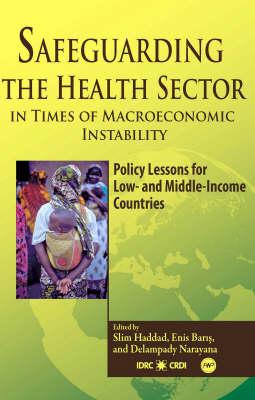 Safeguarding the Health Sector in Times of Macroeconmic Instability: Policy Lessons for Low-and Middle-Income Countries