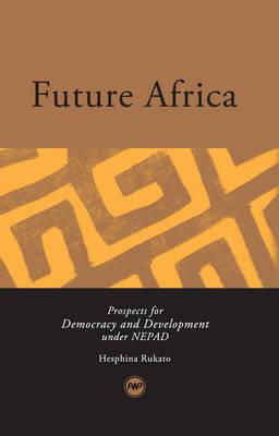 Future Africa: Prospects for Democracy and Development under NEPAD