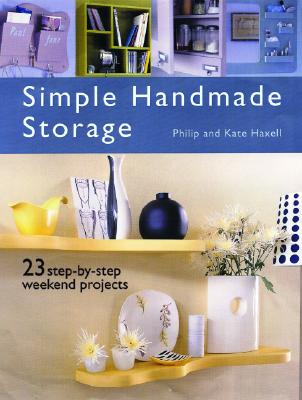 Simple Handmade Storage: 23 Step-By-Step Weekend Projects