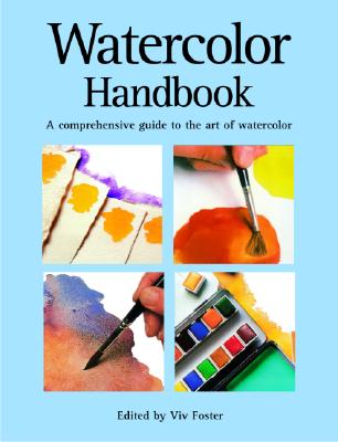 Watercolor Handbook: A Comprehensive Guide to the Art of Watercolor