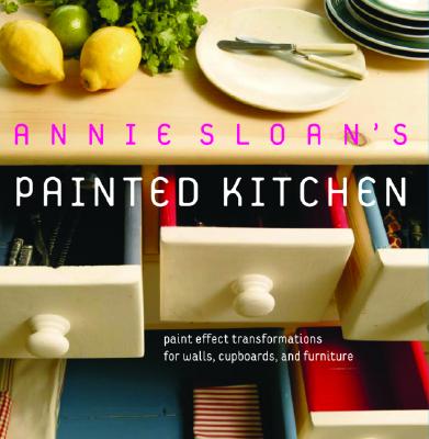 Image for Annie Sloan's Painted Kitchen: Paint Effect Transformations for Walls, Cupboards, and Furniture