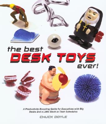 Image for Best Desk Toys Ever! : A Productivity-Boosting Guide for Executives With Big Desks and Plenty of Little Slack in Their Schedules