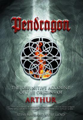 Pendragon: The Definitive Account of the Origins of Arthur